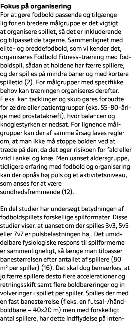 Fokus p organisering For at g re fodbold passende og tilg ngelig for en bredere m lgruppe er det vigtigt at organise...