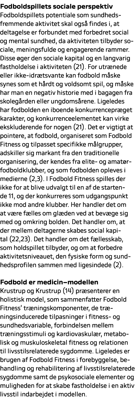 Fodboldspillets sociale perspektiv Fodboldspillets potentiale som sundhedsfremmende aktivitet skal ogs findes i, at ...