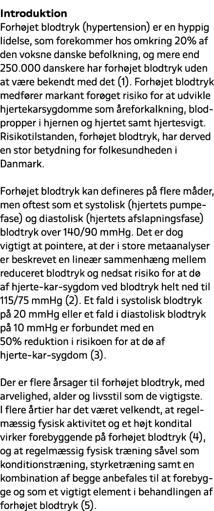 Introduktion Forh jet blodtryk (hypertension) er en hyppig lidelse, som forekommer hos omkring 20% af den voksne dans...