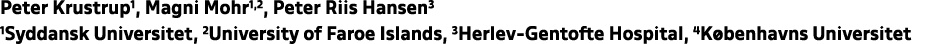 Peter Krustrup1, Magni Mohr1,2, Peter Riis Hansen3 1Syddansk Universitet, 2University of Faroe Islands, 3Herlev Gento...