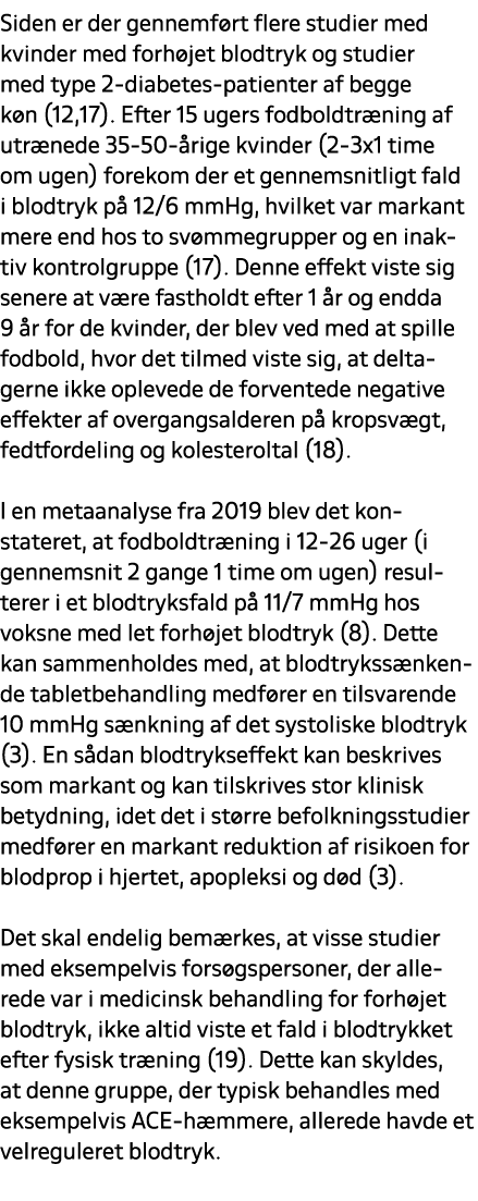 Siden er der gennemf rt flere studier med kvinder med forh jet blodtryk og studier med type 2 diabetes patienter af b...