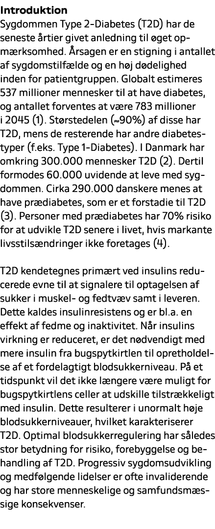 Introduktion Sygdommen Type 2 Diabetes (T2D) har de seneste rtier givet anledning til  get opm rksomhed.  rsagen er ...