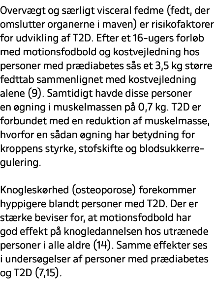 Overv gt og s rligt visceral fedme (fedt, der omslutter organerne i maven) er risikofaktorer for udvikling af T2D. Ef...