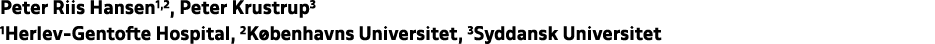 Peter Riis Hansen1,2, Peter Krustrup3 1Herlev Gentofte Hospital, 2K benhavns Universitet, 3Syddansk Universitet