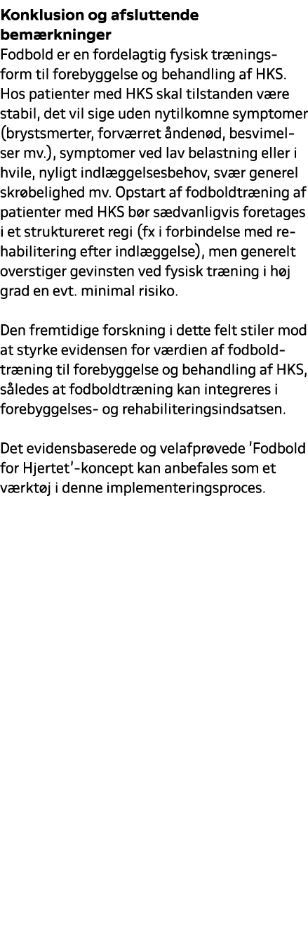 Konklusion og afsluttende bem rkninger Fodbold er en fordelagtig fysisk tr ningsform til forebyggelse og behandling a...