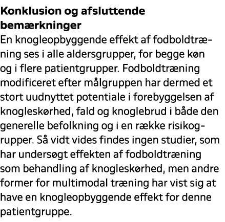 Konklusion og afsluttende bem rkninger En knogleopbyggende effekt af fodboldtr ning ses i alle aldersgrupper, for beg...