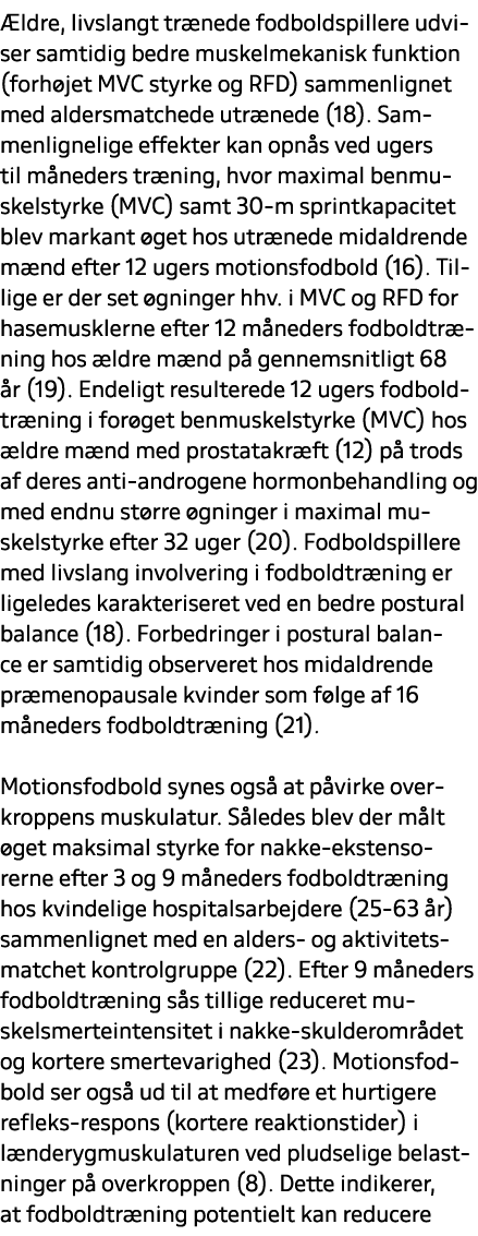  ldre, livslangt tr nede fodboldspillere udviser samtidig bedre muskelmekanisk funktion (forh jet MVC styrke og RFD) ...