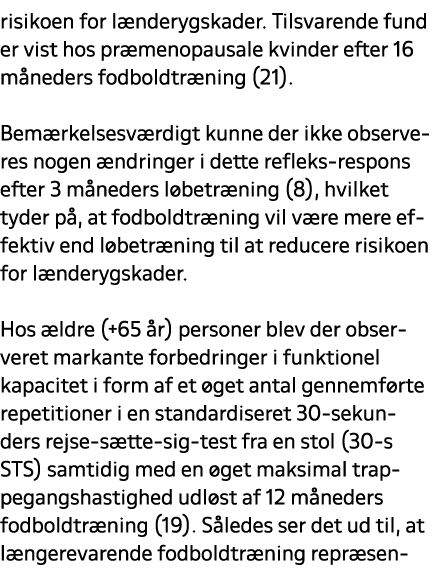 risikoen for l nderygskader. Tilsvarende fund er vist hos pr menopausale kvinder efter 16 m neders fodboldtr ning (21...