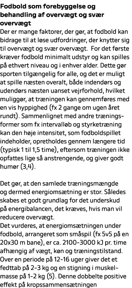 Fodbold som forebyggelse og behandling af overv gt og sv r overv gt Der er mange faktorer, der g r, at fodbold kan bi...