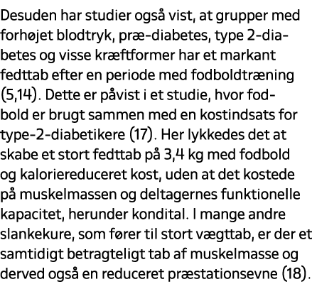Desuden har studier ogs vist, at grupper med forh jet blodtryk, pr  diabetes, type 2 diabetes og visse kr ftformer h...