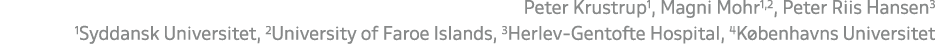 Peter Krustrup1, Magni Mohr1,2, Peter Riis Hansen3 1Syddansk Universitet, 2University of Faroe Islands, 3Herlev Gento...