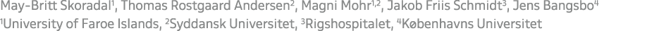 May Britt Skoradal1, Thomas Rostgaard Andersen2, Magni Mohr1,2, Jakob Friis Schmidt3, Jens Bangsbo4 1University of Fa...