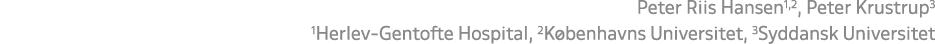 Peter Riis Hansen1,2, Peter Krustrup3 1Herlev Gentofte Hospital, 2K benhavns Universitet, 3Syddansk Universitet