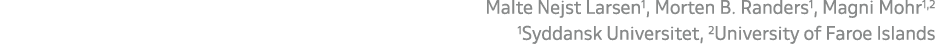 Malte Nejst Larsen1, Morten B. Randers1, Magni Mohr1,2 1Syddansk Universitet, 2University of Faroe Islands