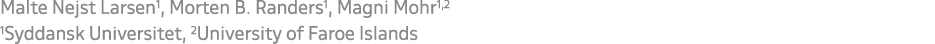 Malte Nejst Larsen1, Morten B. Randers1, Magni Mohr1,2 1Syddansk Universitet, 2University of Faroe Islands