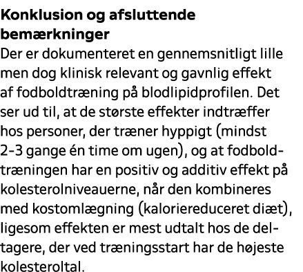 Konklusion og afsluttende bem rkninger Der er dokumenteret en gennemsnitligt lille men dog klinisk relevant og gavnli...