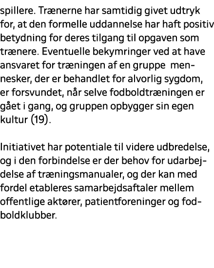 spillere. Tr nerne har samtidig givet udtryk for, at den formelle uddannelse har haft positiv betydning for deres til...