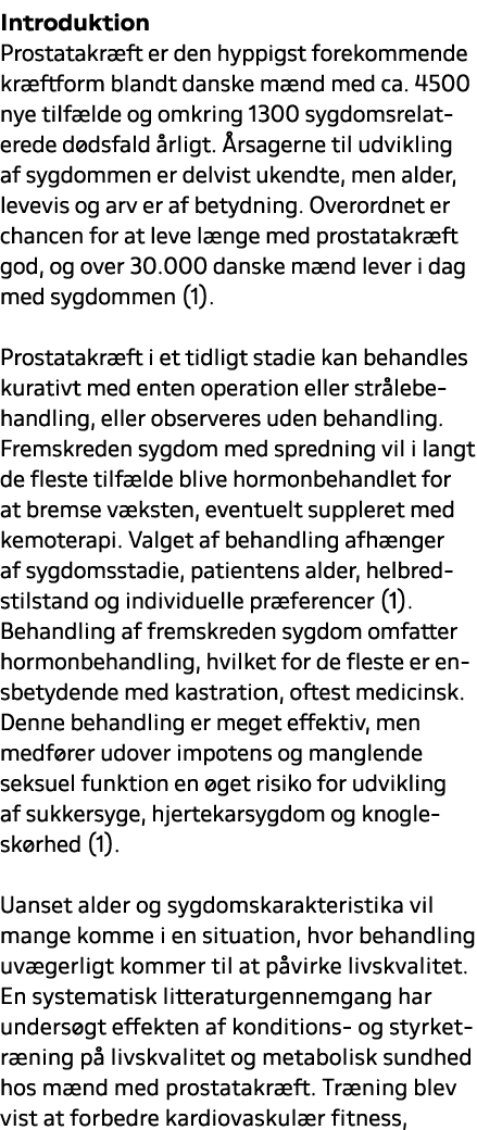 Introduktion Prostatakr ft er den hyppigst forekommende kr ftform blandt danske m nd med ca. 4500 nye tilf lde og omk...