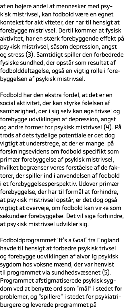 af en h jere andel af mennesker med psykisk mistrivsel, kan fodbold v re en egnet kontekst for aktiviteter, der har t...