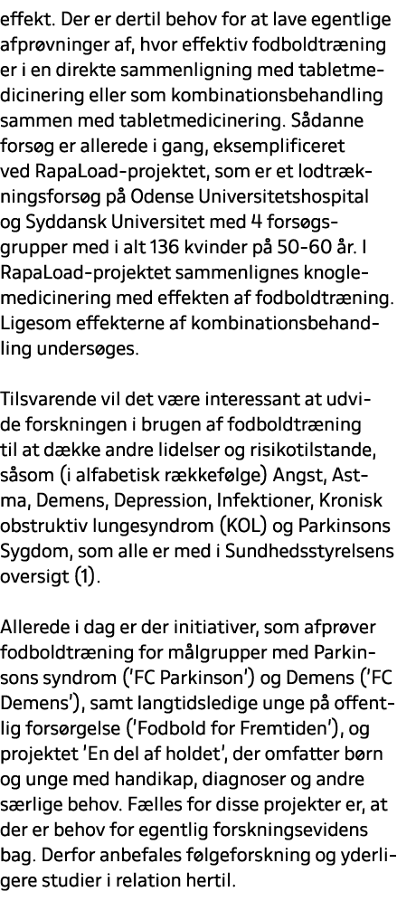 effekt. Der er dertil behov for at lave egentlige afpr vninger af, hvor effektiv fodboldtr ning er i en direkte samme...