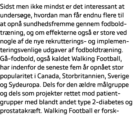 Sidst men ikke mindst er det interessant at unders ge, hvordan man f r endnu flere til at opn sundhedsfremme gennem ...