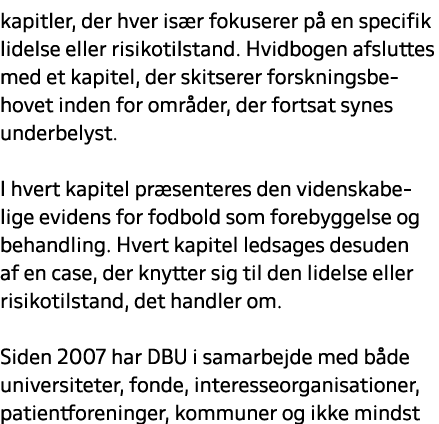 kapitler, der hver is r fokuserer p en specifik lidelse eller risikotilstand. Hvidbogen afsluttes med et kapitel, de...